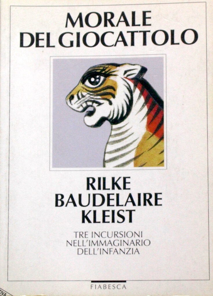 Charles Baudelaire, Rainer M. Rilke, Heinrich von Kleist – Morale del giocattolo