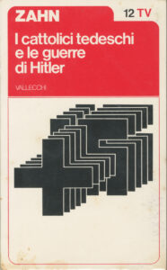Gordon C. Zahn – I cattolici tedeschi e le guerre di Hitler