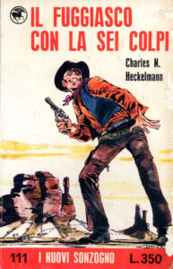 Charles N. Heckelmann – Il fuggiasco con la sei colpi