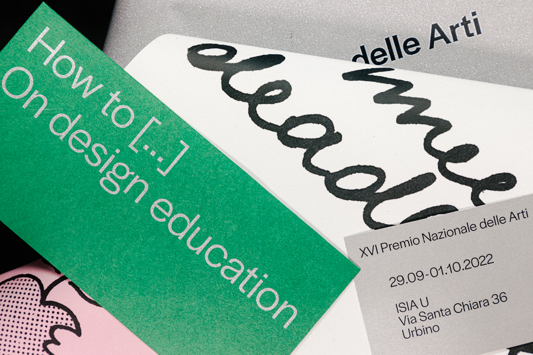How to [...] On design education | XVI Premio Nazionale delle Arti | 29.09 – 01.10.2022 | ISIA Urbino