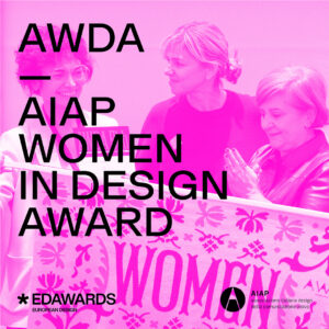 Cinzia Ferrara, Laura Moretti, Carla Palladino
Curatrici AWDA, Aiap Women in Design Award